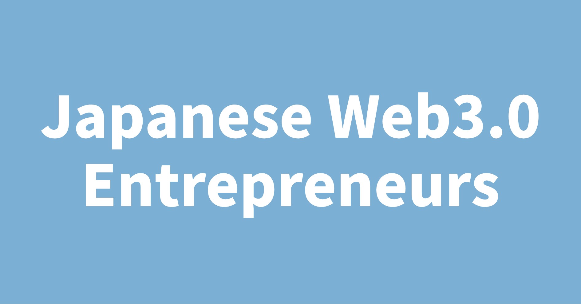 Japanese Web3.0 Entrepreneurs