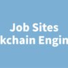 Job Sites Blockchain Engineers