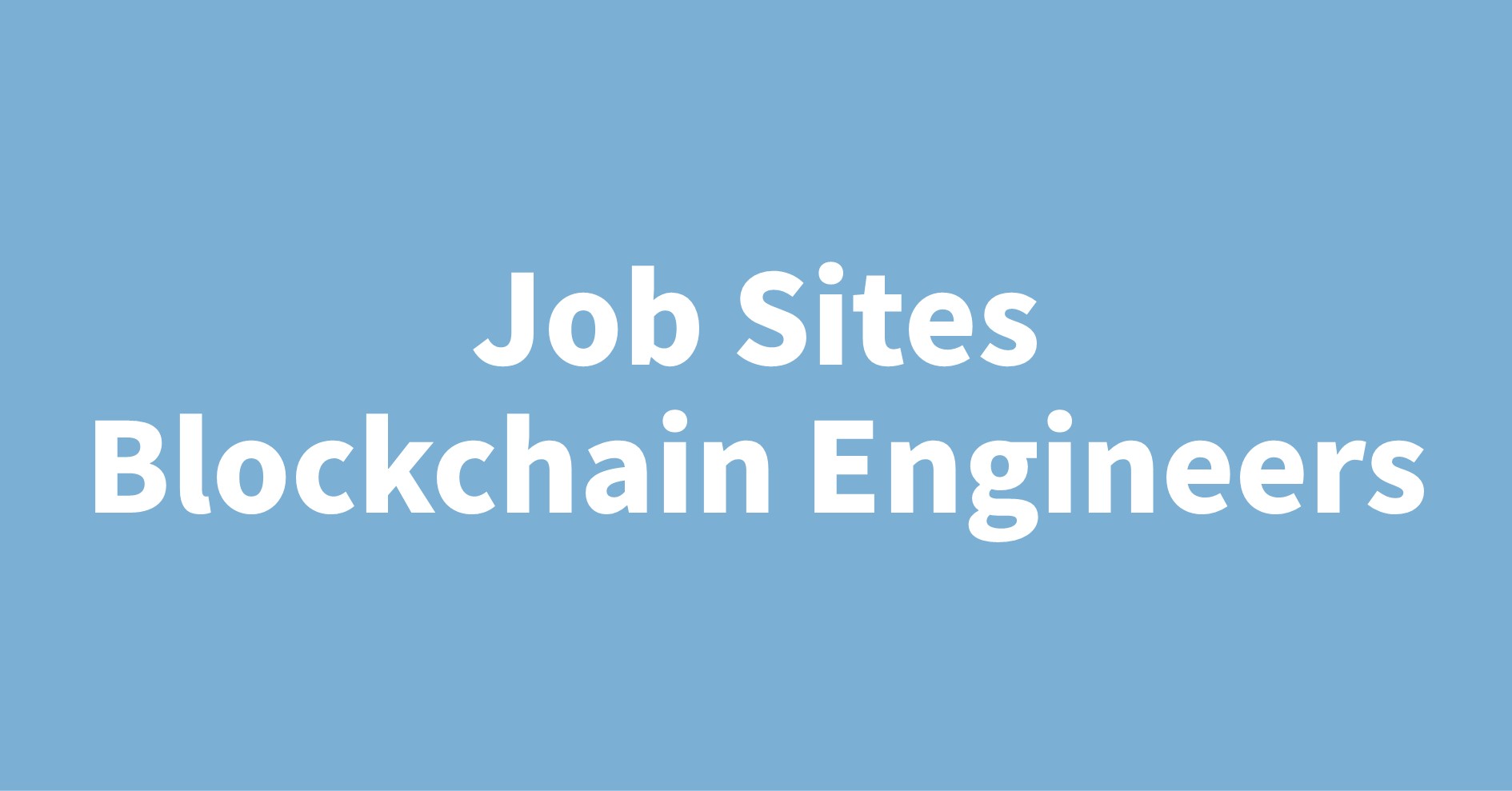 Job Sites Blockchain Engineers