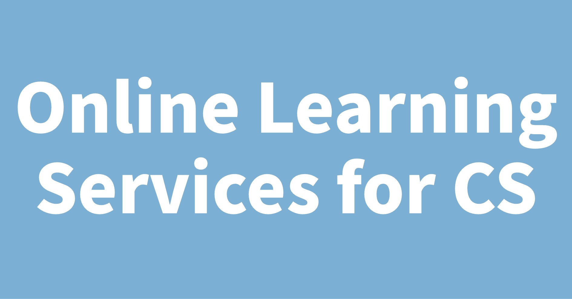 Online Learning Services for CS