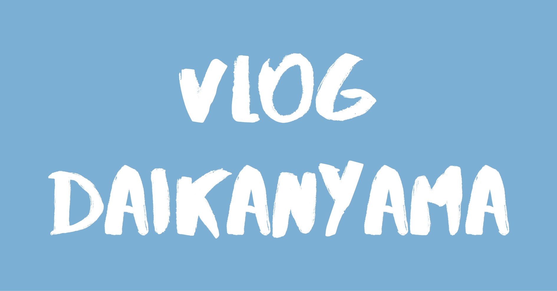 Vlog Daikanyama