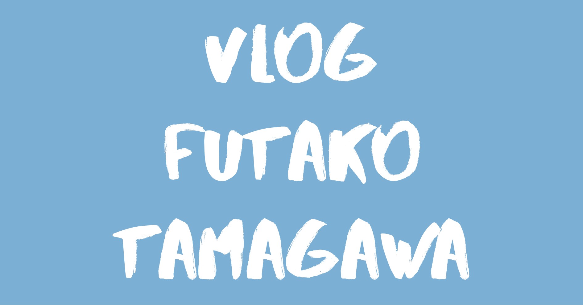 Vlog Futako Tamagawa