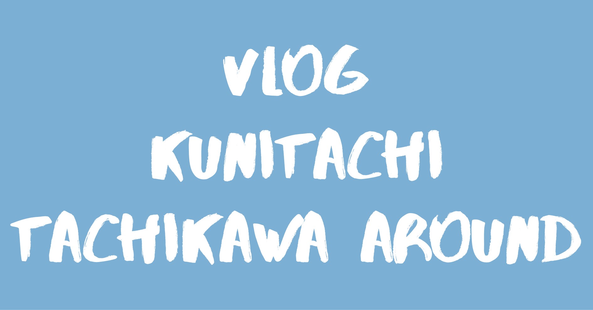Vlog Kunitachi, Tachikawa & Around