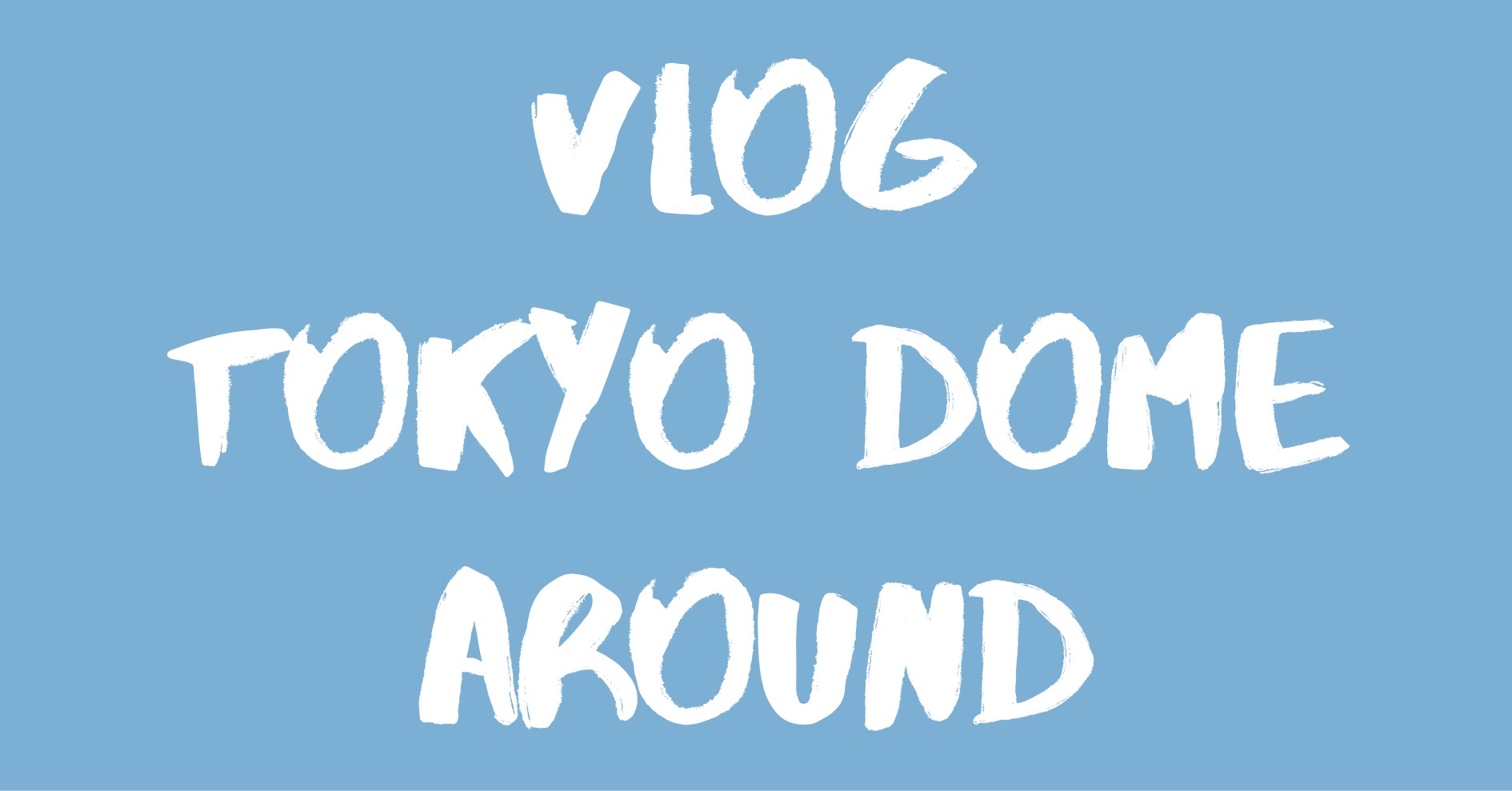 Vlog Tokyo Dome & Around