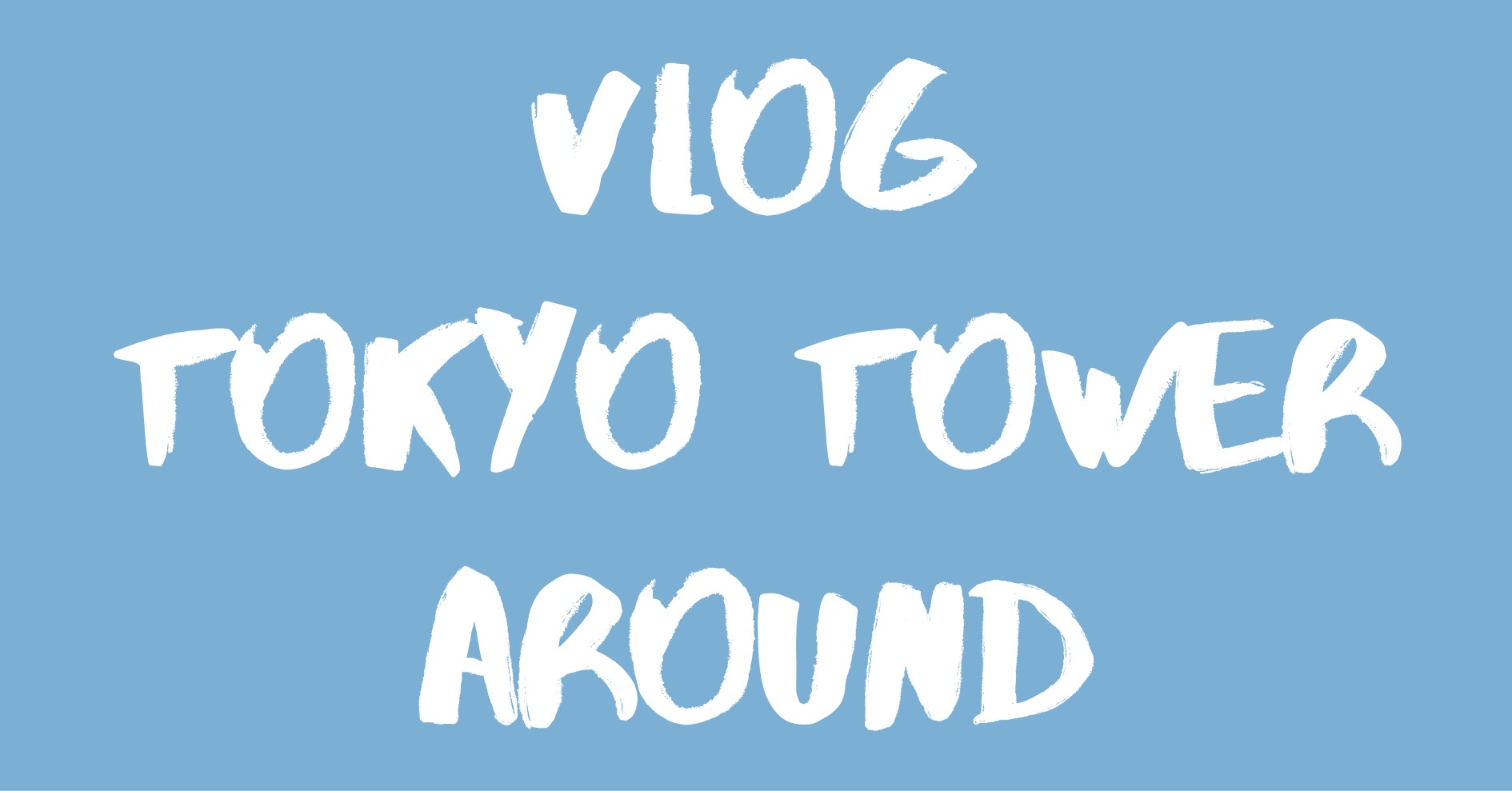 Vlog Tokyo Tower & Around