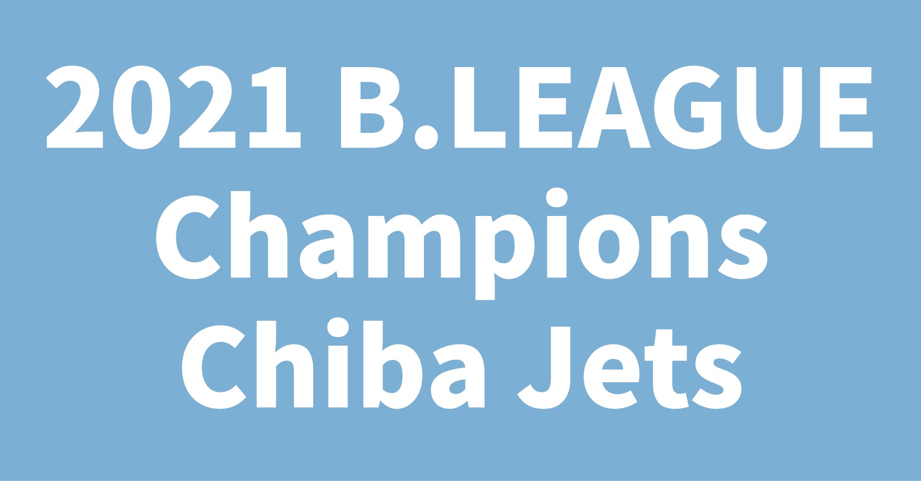2021 B.LEAGUE Champions Chiba Jets