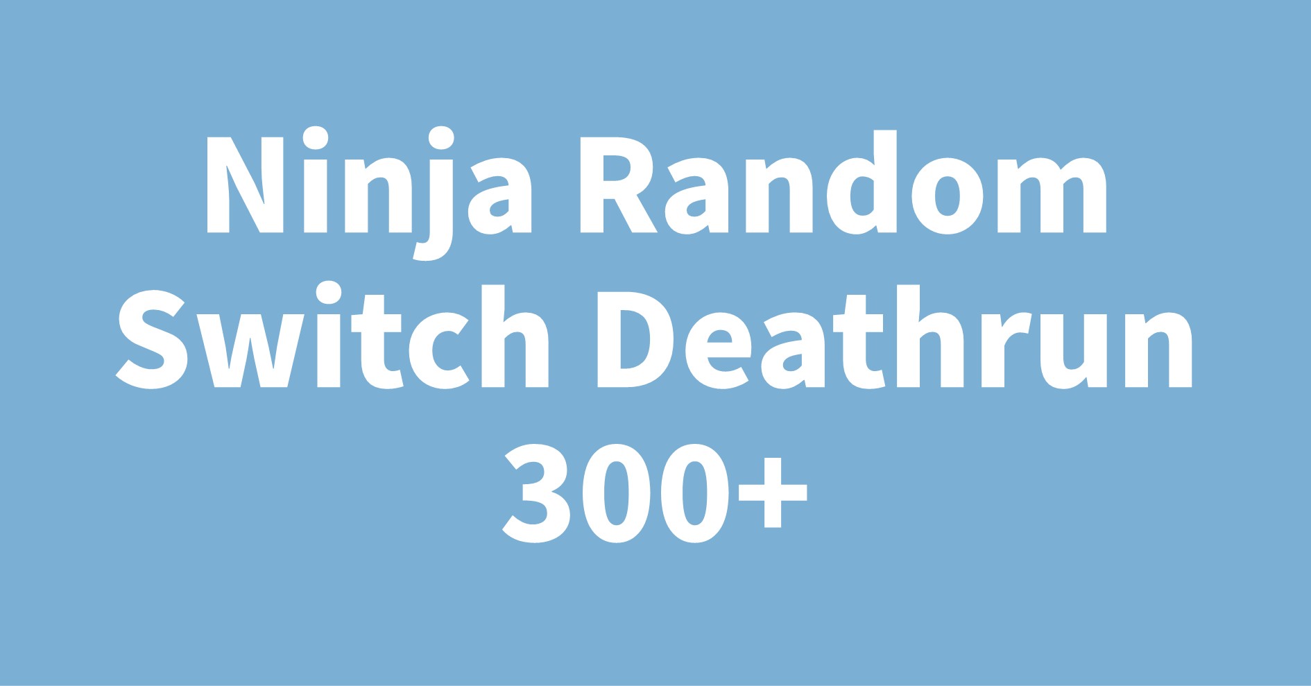 Ninja Random Switch Deathrun 300+